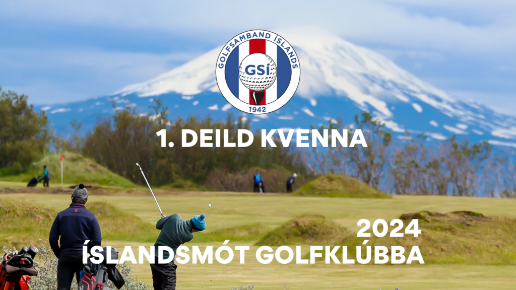 Íslandsmót golfklúbba 2024 – 1.deild kvenna, rástímar, staða, úrslit og upplýsingar